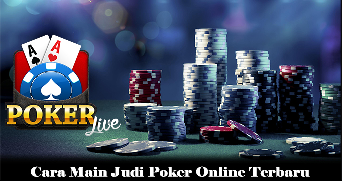 Cara Main Judi Poker Online Terbaru